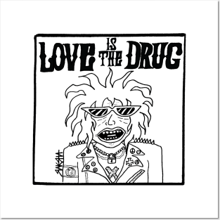 LOVE IS THE DRUG Posters and Art